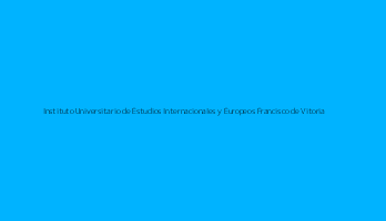 Instituto Universitario de Estudios Internacionales y Europeos Francisco de Vitoria
